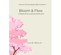 Bloom & Flow: A Gentle First Period Journal for Girls