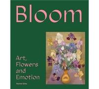 Bloom Flowers Art & Emotion /anglais GILES RACHEL (Auteur)