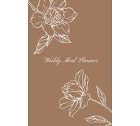 Bloom & Gather Weekly Meal Planner: Beautiful Weekly Meal Planning • Grocery Lists • Weekly Notes • Elegant Floral Design • Simplify Your Kitchen Routine
