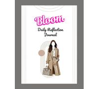 Bloom: Grils Planners Daily Reflection Journal For Adults and Teen