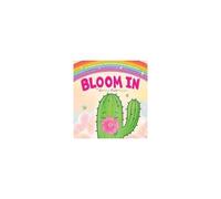Bloom In: An Awkward Cactus Learns To Bloom In Her Own Divine Timing.