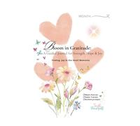 Bloom in Gratitude: A Guided Journal for Strength, Hope & Joy
