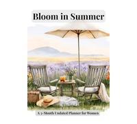 Bloom in Summer: A 3-Month Undated Planner for Women - Weekly Layout, Bucket List and Summer Rituals