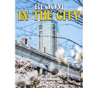 Bloom In The City Photobook: Wonderful Color Pages With Various Flower For Women, Girls Decor As Gifts With 40+ Illustrations Pages For Relaxation