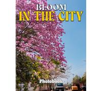 Bloom In The City Photobook: Wonderful Color Pages With Various Flower For Women, Girls Decor As Gifts With 40+ Illustrations Pages For Relaxation
