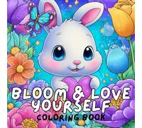 Bloom & Love Yourself: A Pastel Dreamy Animal Garden Coloring Book: Whimsical Kawaii Self-Love Designs for Teens and Adults | Cute Cozy Stress Relief, ... Life Aesthetic, Relaxing Floral Therapy Pages