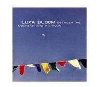 Luka Bloom - Between The Mountain & The Moon (10th Anniversary)
