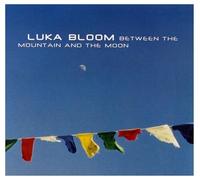 Bloom, Luka - Between The Mountain And The Moon