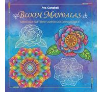 Bloom Mandalas: Mandala Pattern Flower Coloring Books