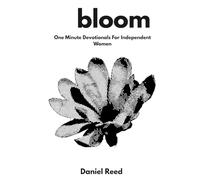 Bloom: One Minute Christian Devotionals For Independent Women