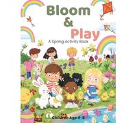 Bloom & Play: A Spring Activity Book, 70 Pages of Colorful Amazing Activities: Coloring, Tracing, Match the Letter, Spot the Difference, Numbers, ... Kids Ages 4-8 - Activity Book for Learning