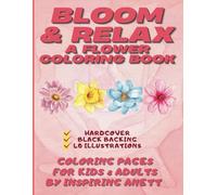 Bloom & Relax - A Flower Coloring Book: Coloring Pages for KIDS & ADULTS | Large, Bold, Simply and Easy-to-Color Pages | Black reverse to prevent bleed-through