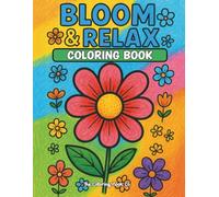 Bloom & Relax Coloring Book: Easy & Bold Floral Designs for Stress-Relieving Coloring Fun!