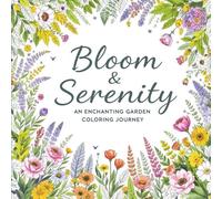 Bloom & Serenity: An Enchanting Garden Coloring Journey