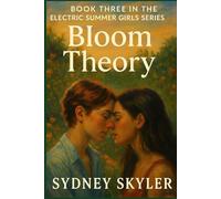 Bloom Theory: The Electric Summer Girls Series