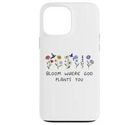 Bloom Where God Plants You Christian Bible Verse Scripture Coque pour iPhone 13 Pro Max