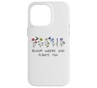 Bloom Where God Plants You Christian Bible Verse Scripture Coque pour iPhone 14 Pro Max