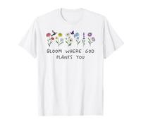 Bloom Where God Plants You Christian Bible Verse Scripture T-Shirt