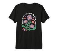 Bloom Where God Plants You Faith Bloom Where You are Planted T-Shirt Haut de Gamme