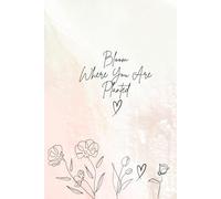 Bloom Where You Are Planted: A Journal to Grow, Reflect, and Flourish in Faith (the extended version)