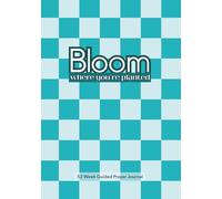 Bloom Where You're Planted: A 52-Week Prayer Journey- Scripture Devotion & Guided Prayer Journal: A Year of Faith, Hope & Growth - weekly prayer ... God in one beautiful year of guided devotion