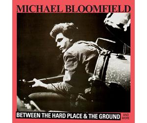 Bloomfield, Michael - Between The Hard Place