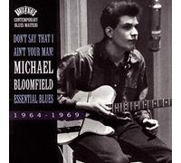 BLOOMFIELD, MICHAEL - Don't Say That I Ain't Your Man: Essential Blues