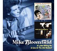 Bloomfield,Mike - It's Not Killing Me/Live at The Old Waldorf [Import]
