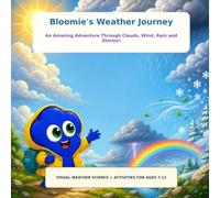 Bloomie's Weather Journey: An Amazing Adventure Through Clouds, Wind, Rain and Storms!