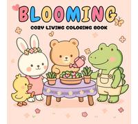 Blooming Cozy Living Coloring Book: Cute Animal Characters with Big, Bold, and Simple Designs for Adults and Kids to Relax and Enjoy Moments of Calm