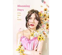 Blooming Days: A Few Years In Poetry