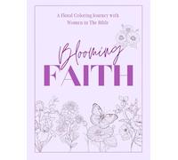 Blooming Faith: A Floral Coloring Journey with Women in The Bible