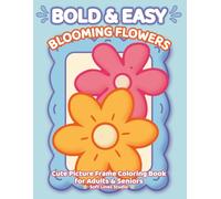 Blooming Flowers: Large Print Coloring Book for Adults and Seniors - Bold, Easy and Relaxing Flower Designs: 51 simple floral illustrations for relaxation, focus and stress relief