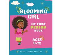 Blooming Girl: My First Period Book (Coloured) - Puberty book for girls ages 8-12: A Comprehensive Guide to Navigating Your Menstrual Cycle | PMS symptom and period tracking