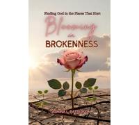 Blooming in Brokenness: Finding God in the Places That Hurt