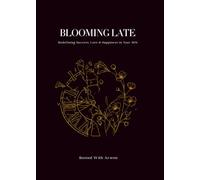 Blooming Late: Redefining Success, Love & Happiness in Your 30s