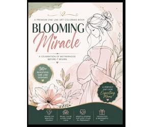 Blooming Miracle: A Premium One Line Art Coloring Book for Expectant Moms | Aesthetic Motherhood Illustrations for Pregnancy Care, Relaxation & Baby Shower Gift