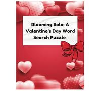 Blooming Solo: A Valentine’s Day Word Search Puzzle, Women and Teens, Self-Care, Self-Love, Games, 8x11.5, 80 Pages, Holiday