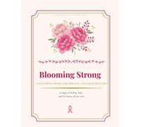 Blooming Strong: A Coloring Book for Breast Cancer Survivors