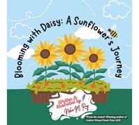 Blooming with Daisy A Sunflower's Journey, plant life cycle for kids: nature adventure, educational gardening for kids, early learning nature book, botanical story for early readers