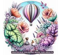 Blooming Worlds Coloring Book: Explore Magical Planets with Giant Flowers and Curious Creatures - A Captivating Adult Grayscale Coloring Adventure for Relaxation and Creativity