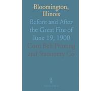Bloomington, Illinois: Before and After the Great Fire of June 19, 1900