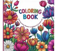 Blooms and Beauty: A Flower Coloring Journey: Discover the Meaning, Beauty, and Wonder of Each Bloom