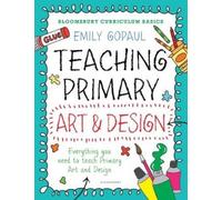 Bloomsbury Curriculum Basics: Teaching Primary Art And Design