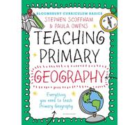 Bloomsbury Curriculum Basics: Teaching Primary Geography