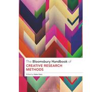 Bloomsbury Handbook of Creative Research Methods, The