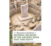 Bloomsbury Handbook of Material Religion in the Ancient Near East and Egypt, The
