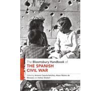 Bloomsbury Handbook of the Spanish Civil War, The