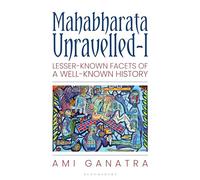 Bloomsbury India Mahabharata Unravelled: Lesser-Known Facets Of A Well-Known His