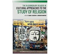 Bloomsbury Reader In Cultural Approaches To The Study Of Religion